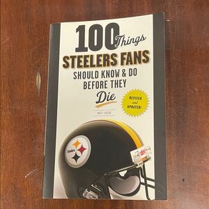 100 Things Steelers Fans Should Know & Do Before They Die Book